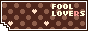 Fool Lovers button